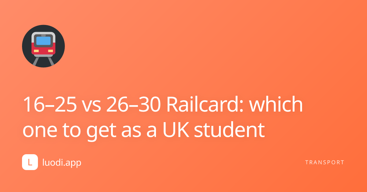 16–25 vs 26–30 Railcard: which one to get as a UK student cover image