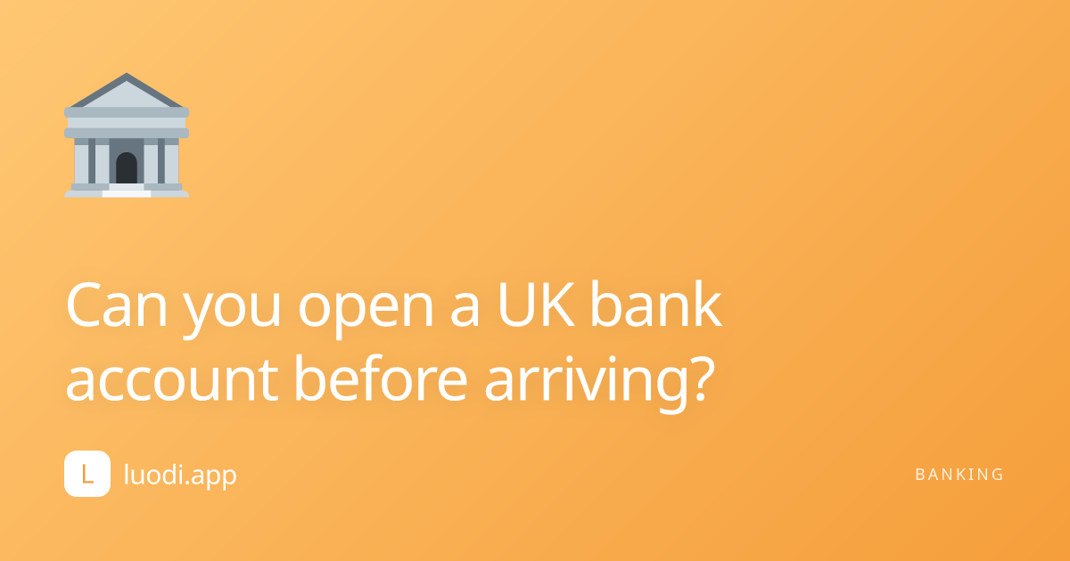 Can you open a UK bank account before arriving? cover image